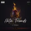 Hatin' Friends (feat. B. Untamed) - Single album lyrics, reviews, download