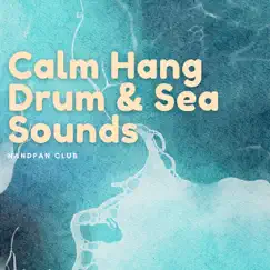 Calm Hang Drum & Sea Sounds by Handpan Club album reviews, ratings, credits