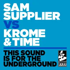 This Sound Is for the Underground - Single by Krome & Time & Sam Supplier album reviews, ratings, credits