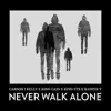 Never Walk Alone (feat. King Cass, King ETS & Rapper T) - Single album lyrics, reviews, download