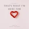 Thats What I'm Here For - Single album lyrics, reviews, download