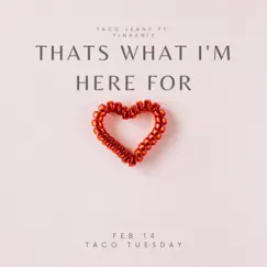 Thats What I'm Here For - Single by Taco Leany album reviews, ratings, credits