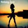 Holiday Love - Single album lyrics, reviews, download