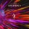 LUV is Evil 4 album lyrics, reviews, download