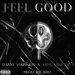 Feel Good (feat. Yung Chuckie) - Single by Danny Youngkin album reviews, ratings, credits