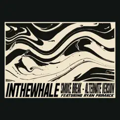 Smoke Break (Alternate Version) [feat. Ryan Primack] - Single by INTHEWHALE album reviews, ratings, credits