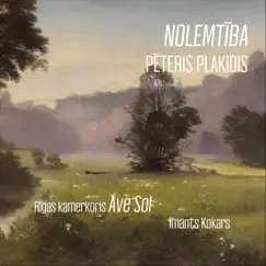 Pēteris Plakidis: Nolemtība by Pēteris Plakidis, Riga Chamber Choir Ave Sol & Imants Kokars album reviews, ratings, credits