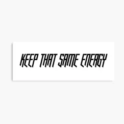 Keep That Same Energy - Single by Lyrical album reviews, ratings, credits