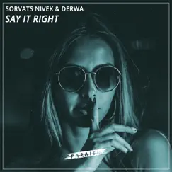 Say It Right - Single by Sorvats Nivek & DERWA album reviews, ratings, credits