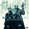 Matrix Reloaded - Single album lyrics, reviews, download