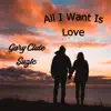 All I Want Is Love - Single album lyrics, reviews, download