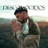 Desconocidos - Single album lyrics, reviews, download