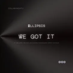 We Got It (feat. J.R.D., RZMY, TreyDee, Highupseer, TheKidGhost & DTrot the Pilot) - Single by Illipsis album reviews, ratings, credits