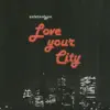 Love your city album lyrics, reviews, download