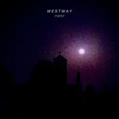 Martyr - Single by Westway album reviews, ratings, credits