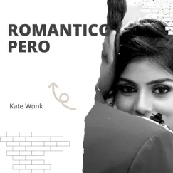 Romantico Pero - Single by Kate Wonk album reviews, ratings, credits