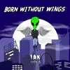 Born Without Wings - EP album lyrics, reviews, download