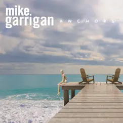 Anchors - Single by Mike Garrigan album reviews, ratings, credits