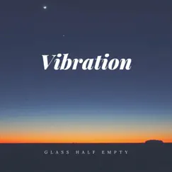 Vibration - Single by Glass Half Empty album reviews, ratings, credits
