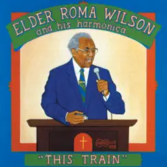 This Train is a Clean Train by Elder Roma Wilson album reviews, ratings, credits