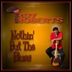 Nothin' but the Blues by Roy Roberts album reviews, ratings, credits