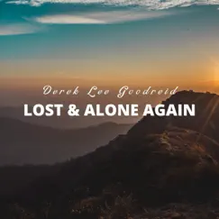 Lost & Alone Again - Single by Derek Lee Goodreid album reviews, ratings, credits