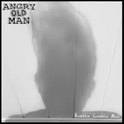 Ramblin' Gamblin' Man - Single by Angry Old Man album reviews, ratings, credits