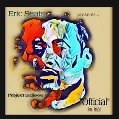 Official (feat. ProDJ) - Single by Eric Seats presents Project Sidiooo Vol. 3 album reviews, ratings, credits