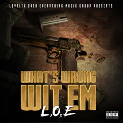 Whats Wrong Wit Em - Single (feat. King K, Pop Diesel, Young Scratt & D-Werd) - Single by L.O.E Official album reviews, ratings, credits
