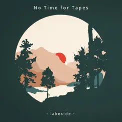 Lakeside - Single by No Time for Tapes album reviews, ratings, credits