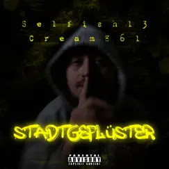 Stadtgeflüster - Single by Cream861 & Selfish13 album reviews, ratings, credits