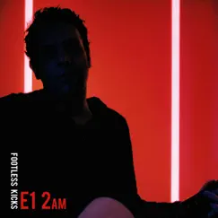 E1 2am - Single by Footless Kicks album reviews, ratings, credits