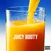 Juicy Booty - Single album lyrics, reviews, download