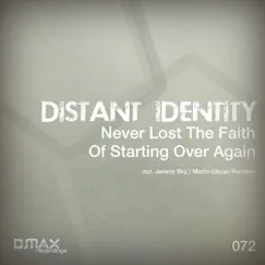 Never Lost the Faith of Starting Over Again (Martin Libsen Remix) Song Lyrics