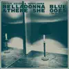 Belladonna Blue & There She Goes (Reworks) - Single album lyrics, reviews, download
