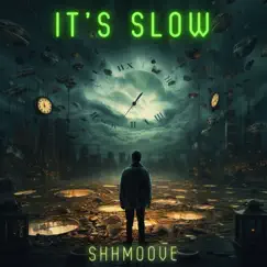It's Slow - Single by Shhmoove album reviews, ratings, credits