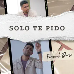 Solo Te Pido - Single by Fernando Durso album reviews, ratings, credits