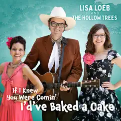 If I Knew You Were Comin' I'd've Baked a Cake - Single by Lisa Loeb & The Hollow Trees album reviews, ratings, credits