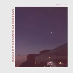 Something's missing (feat. Daniel Soe) - Single by Kissmykas album reviews, ratings, credits