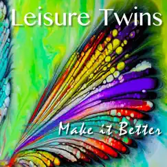 Make It Better - Single by Leisure Twins album reviews, ratings, credits