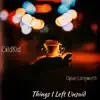 Things I Left Unsaid (feat. Dylan Longworth) - Single album lyrics, reviews, download