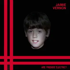 Are Friends Electric? - Single by Jaimie Vernon album reviews, ratings, credits