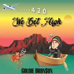 420 (We Get High) - Single by Goldie Bron$on album reviews, ratings, credits