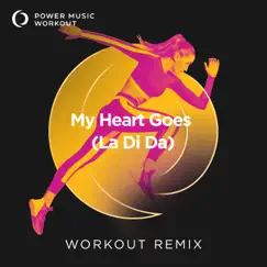 My Heart Goes (La Di Da) [Workout Remix 128 BPM] Song Lyrics