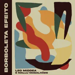 Borboleta Efeito - Single by Leo Middea & Mallu Magalhães album reviews, ratings, credits