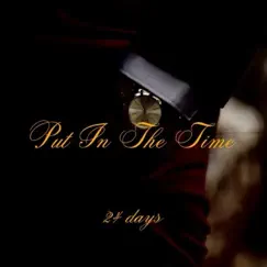 Put in the Time - Single by 24 Days album reviews, ratings, credits