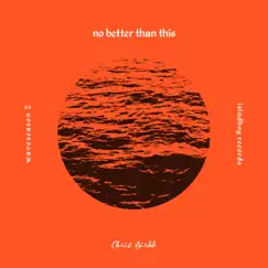No Better Than This - Single by Chris Birdd album reviews, ratings, credits