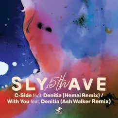 C - Side (Hemai Remix / With You (Ash Walker Remix) [feat. Denitia] - Single by Sly5thAve album reviews, ratings, credits