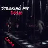 Stroking My D!ck - Single album lyrics, reviews, download