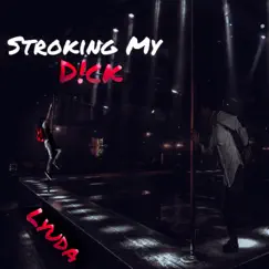 Stroking My D!ck - Single by Lyuda album reviews, ratings, credits